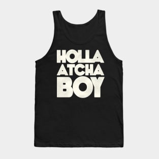 Holla Atcha Boy - Block Typography Tank Top